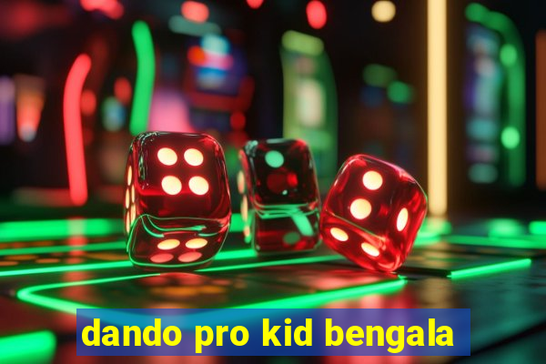 dando pro kid bengala